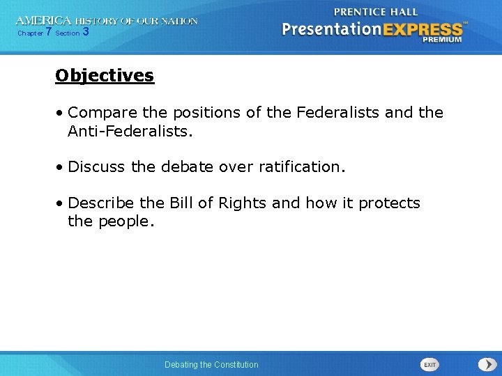 Chapter 7 Section 3 Objectives • Compare the positions of the Federalists and the