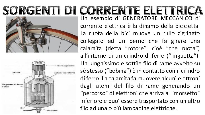 SORGENTI DI CORRENTE ELETTRICA Un esempio di GENERATORE MECCANICO di corrente elettrica è la