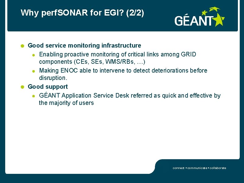 Why perf. SONAR for EGI? (2/2) Good service monitoring infrastructure Enabling proactive monitoring of