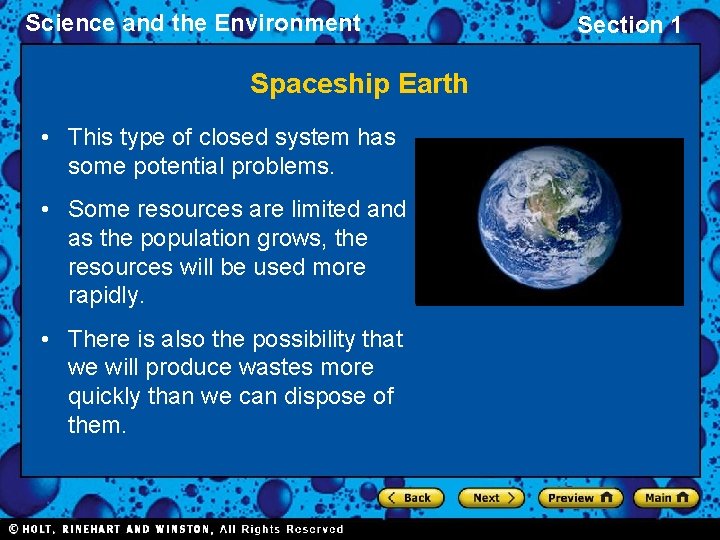 Science and the Environment Spaceship Earth • This type of closed system has some