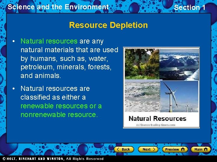 Science and the Environment Resource Depletion • Natural resources are any natural materials that