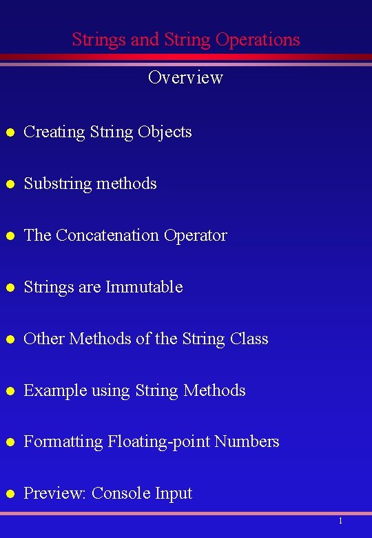 Strings and String Operations Overview l Creating String Objects l Substring methods l The