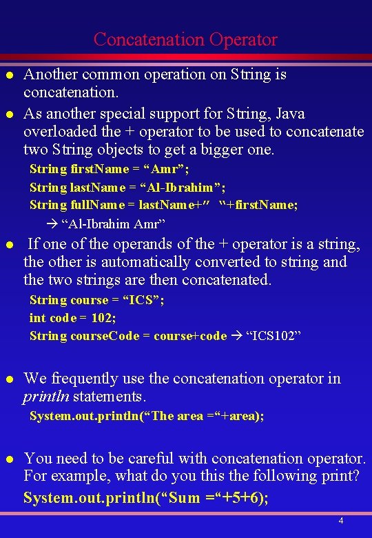 Concatenation Operator l l Another common operation on String is concatenation. As another special