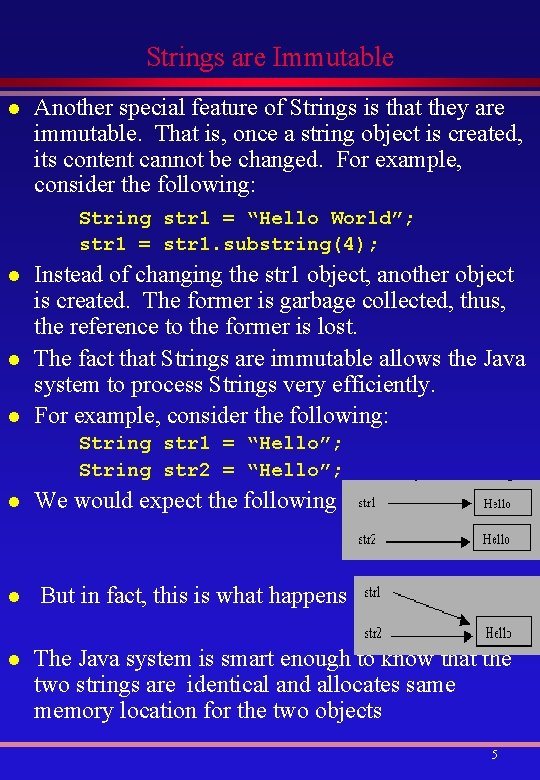 Strings are Immutable l Another special feature of Strings is that they are immutable.