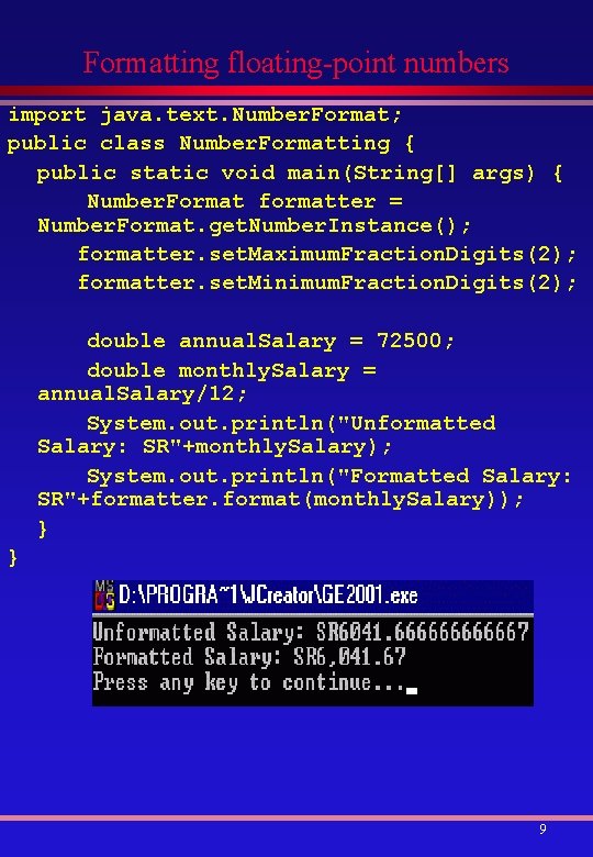 Formatting floating-point numbers import java. text. Number. Format; public class Number. Formatting { public