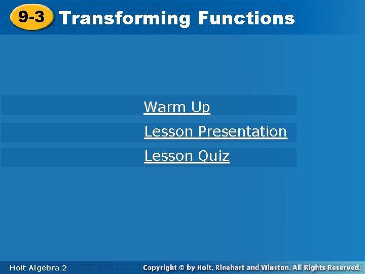 9 -3 Functions 9 -3 Transforming Functions Warm Up Lesson Presentation Lesson Quiz Holt