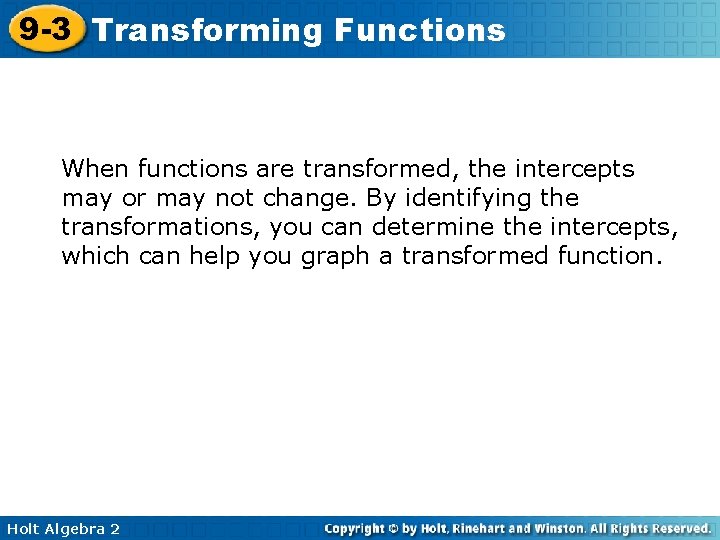 9 -3 Transforming Functions When functions are transformed, the intercepts may or may not