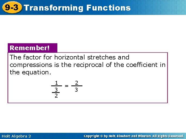 9 -3 Transforming Functions Remember! The factor for horizontal stretches and compressions is the