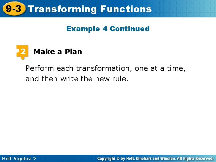 9 -3 Transforming Functions Example 4 Continued 2 Make a Plan Perform each transformation,