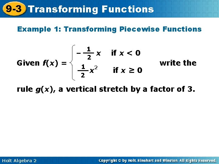 9 -3 Transforming Functions Example 1: Transforming Piecewise Functions – Given f(x) = 1