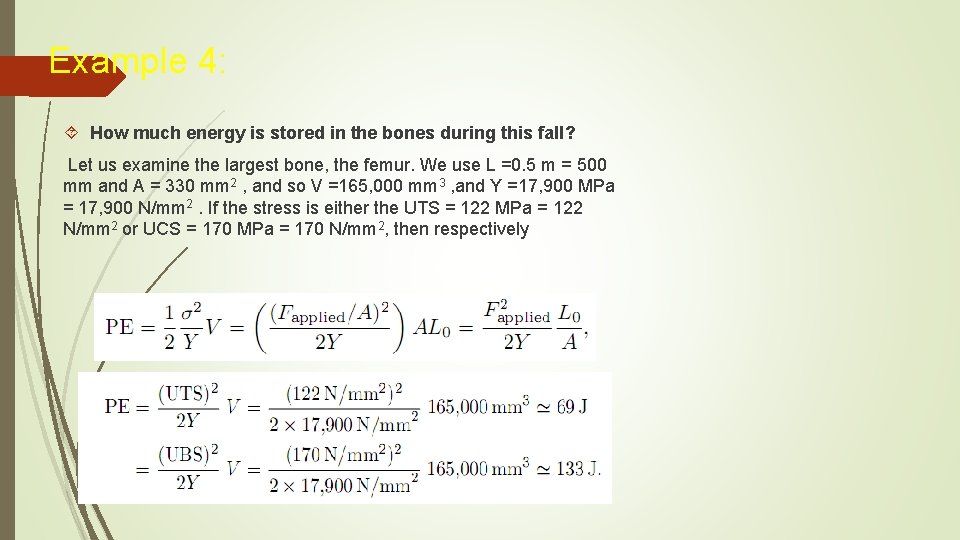 Example 4: How much energy is stored in the bones during this fall? Let Example 4: How much energy is stored in the bones during this fall? Let