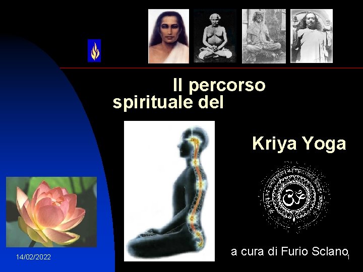 Il percorso spirituale del Kriya Yoga 14/02/2022 a cura di Furio Sclano 1 