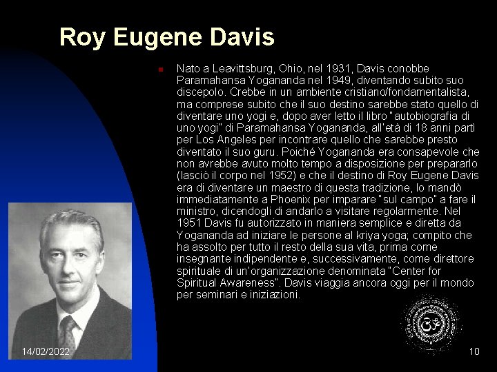 Roy Eugene Davis n 14/02/2022 Nato a Leavittsburg, Ohio, nel 1931, Davis conobbe Paramahansa