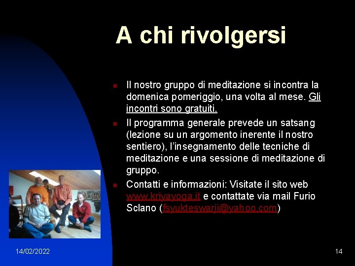 A chi rivolgersi n n n 14/02/2022 Il nostro gruppo di meditazione si incontra