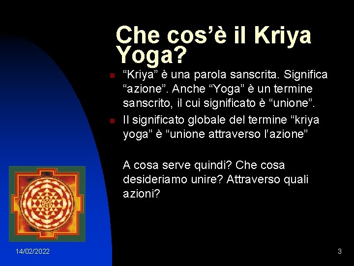 Che cos’è il Kriya Yoga? n n “Kriya” è una parola sanscrita. Significa “azione”.