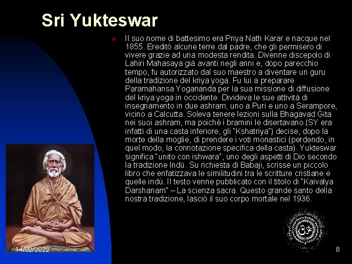 Sri Yukteswar n 14/02/2022 Il suo nome di battesimo era Priya Nath Karar e