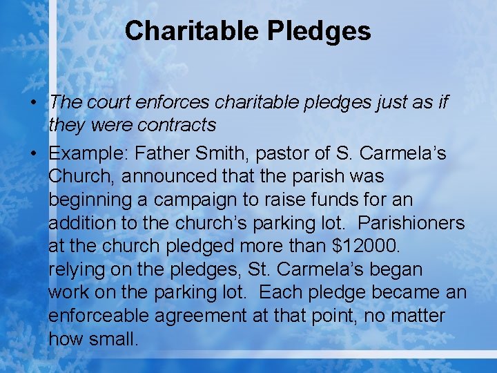 Charitable Pledges • The court enforces charitable pledges just as if they were contracts