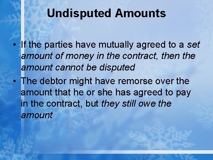 Undisputed Amounts • If the parties have mutually agreed to a set amount of