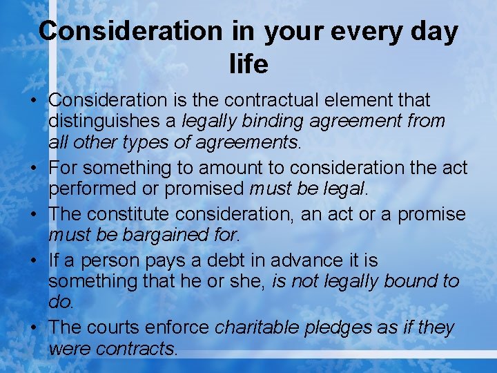 Consideration in your every day life • Consideration is the contractual element that distinguishes
