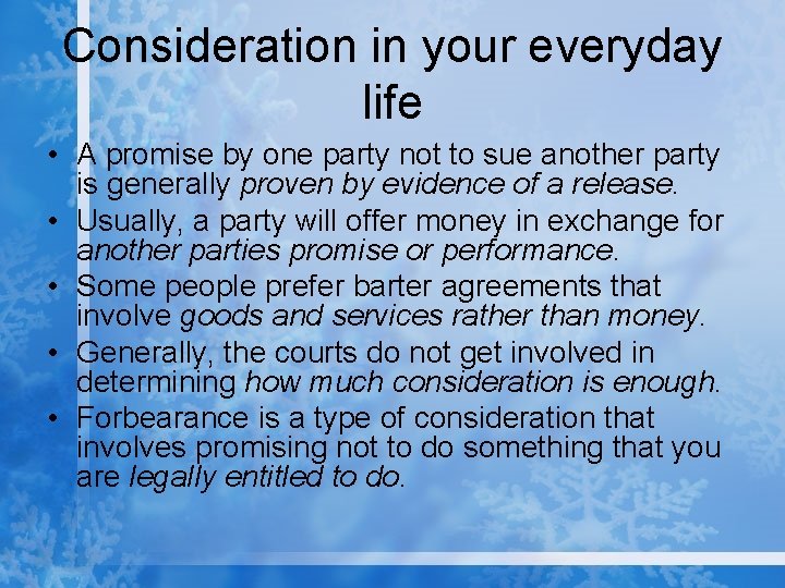 Consideration in your everyday life • A promise by one party not to sue