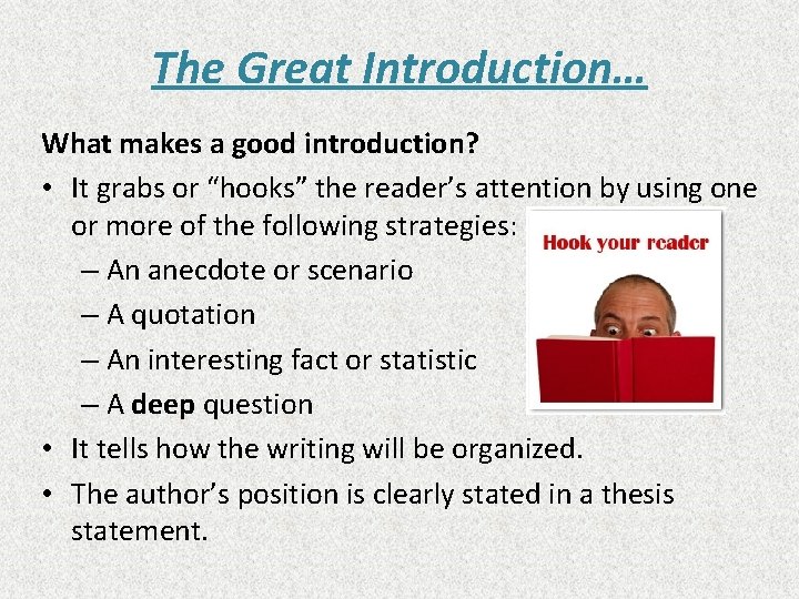 The Great Introduction… What makes a good introduction? • It grabs or “hooks” the