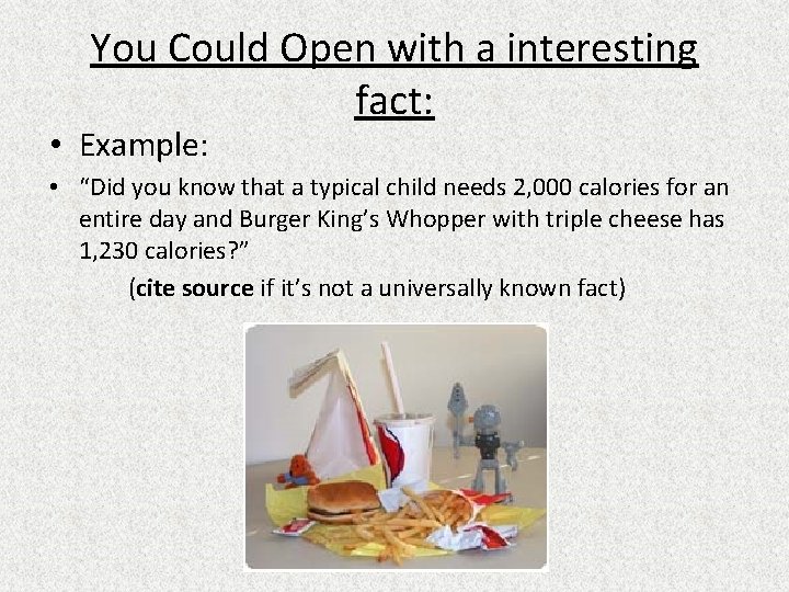 You Could Open with a interesting fact: • Example: • “Did you know that