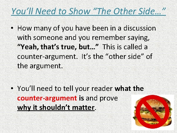 You’ll Need to Show “The Other Side…” • How many of you have been