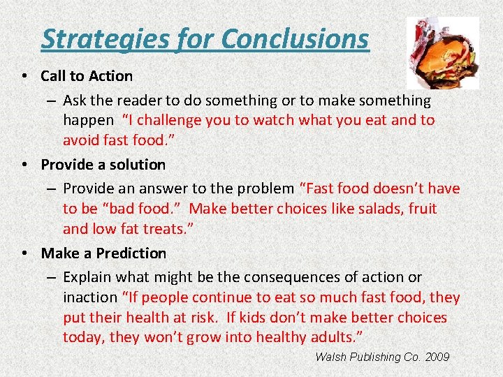 Strategies for Conclusions • Call to Action – Ask the reader to do something