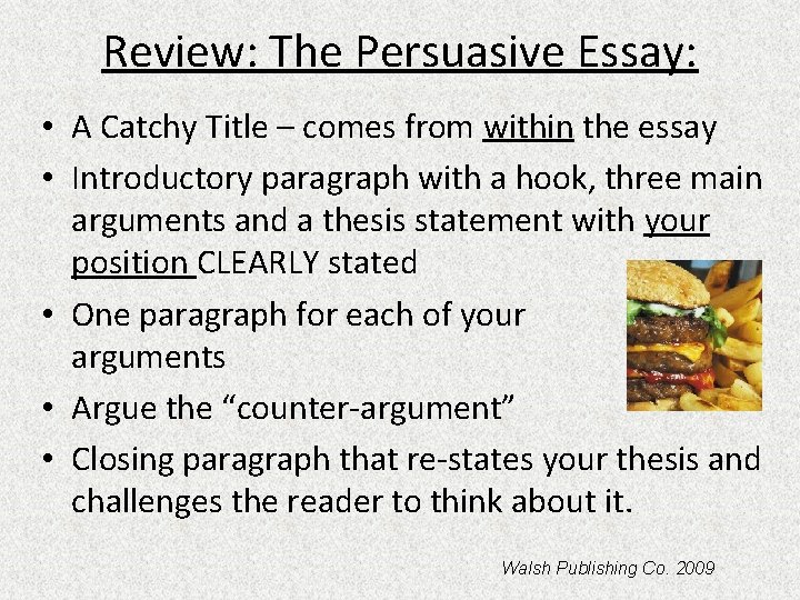 Review: The Persuasive Essay: • A Catchy Title – comes from within the essay