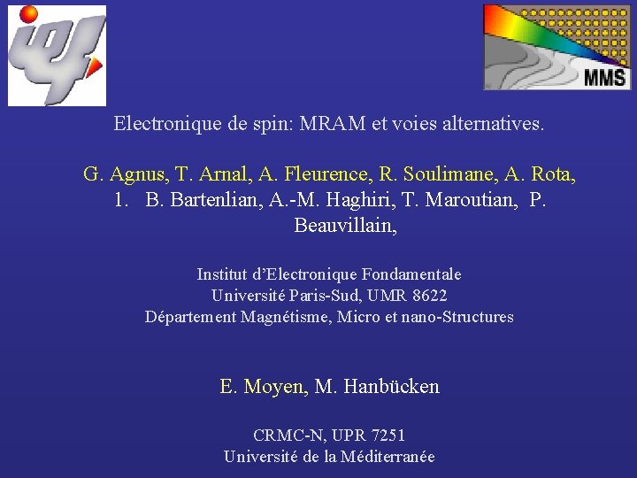 Electronique de spin: MRAM et voies alternatives. G. Agnus, T. Arnal, A. Fleurence, R.