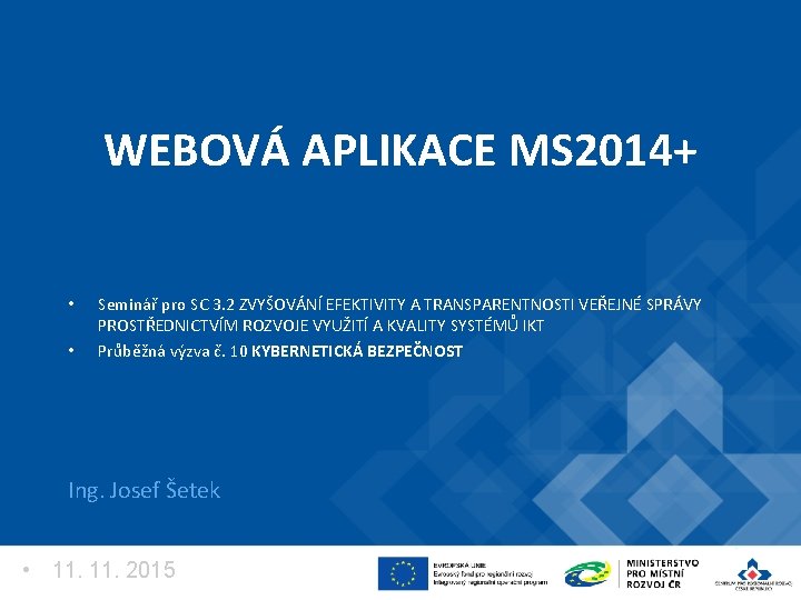 WEBOVÁ APLIKACE MS 2014+ • • Seminář pro SC 3. 2 ZVYŠOVÁNÍ EFEKTIVITY A