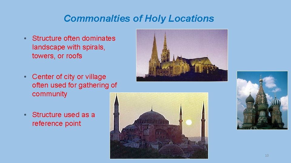 Commonalties of Holy Locations • Structure often dominates landscape with spirals, towers, or roofs