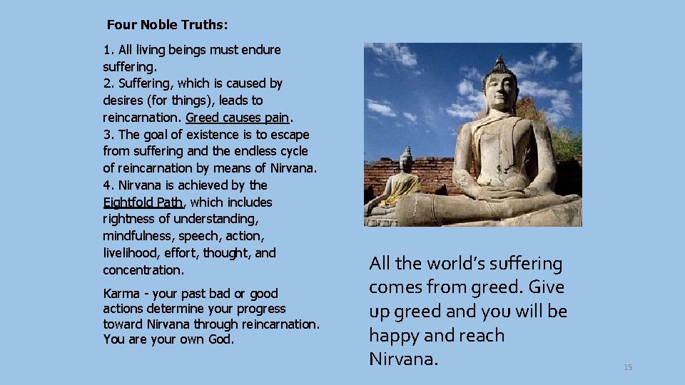 Four Noble Truths: 1. All living beings must endure suffering. 2. Suffering, which is