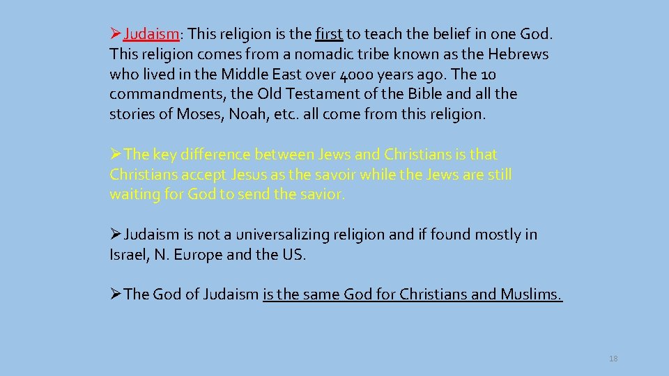 ØJudaism: This religion is the first to teach the belief in one God. This