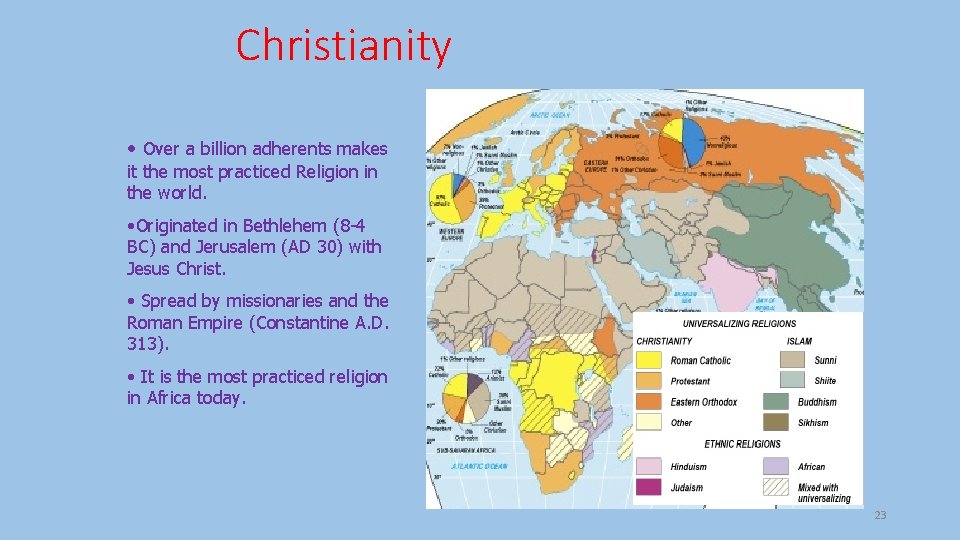 Christianity • Over a billion adherents makes it the most practiced Religion in the