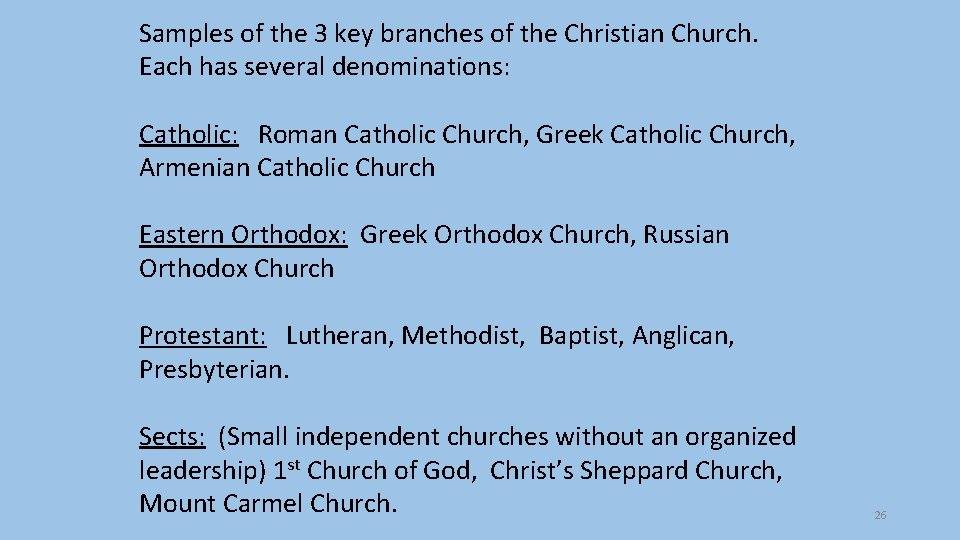 Samples of the 3 key branches of the Christian Church. Each has several denominations: