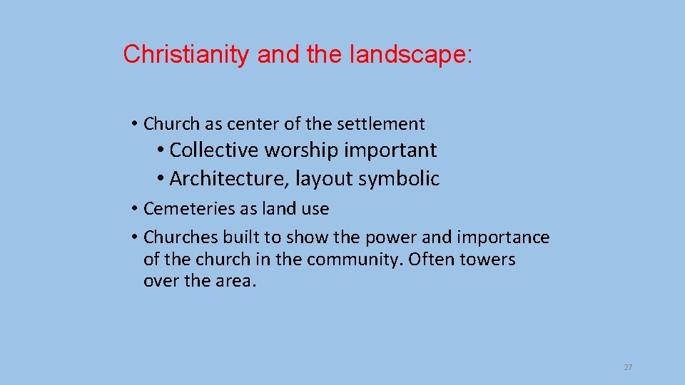 Christianity and the landscape: • Church as center of the settlement • Collective worship