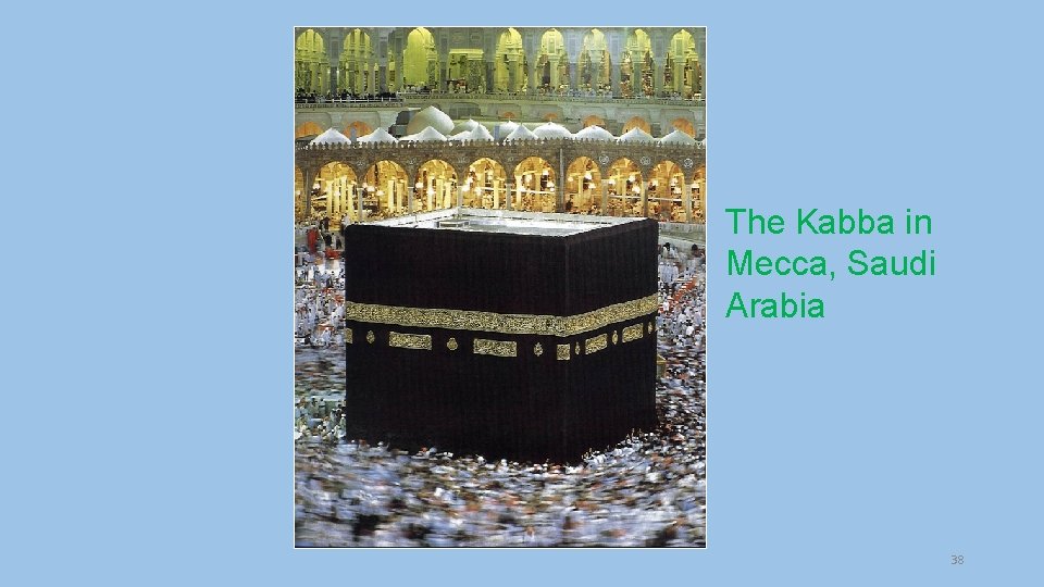 The Kabba in Mecca, Saudi Arabia 38 