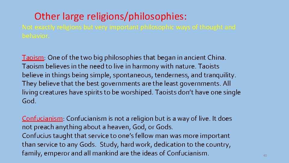 Other large religions/philosophies: Not exactly religions but very important philosophic ways of thought and