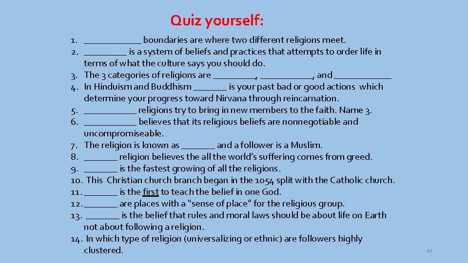 Quiz yourself: 1. ______ boundaries are where two different religions meet. 2. _____ is