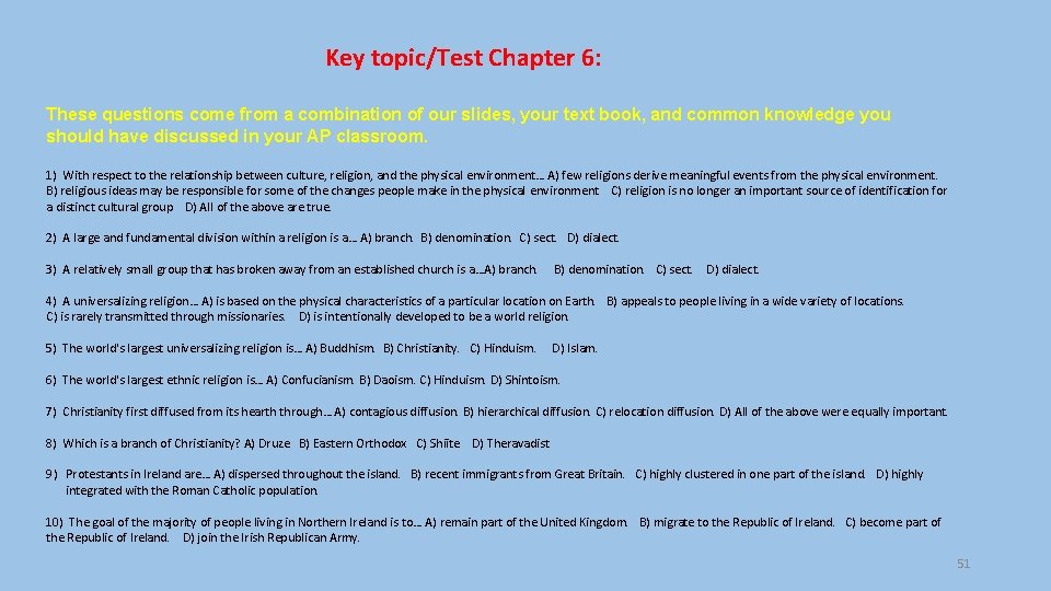 Key topic/Test Chapter 6: These questions come from a combination of our slides, your