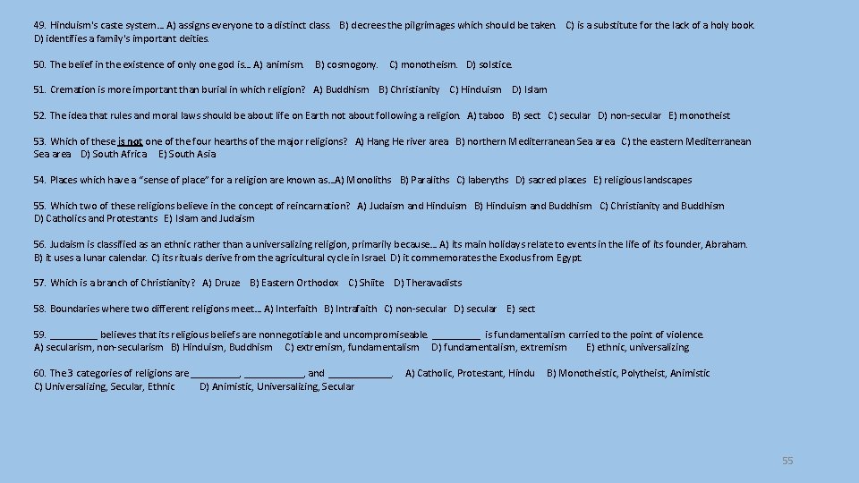 49. Hinduism's caste system… A) assigns everyone to a distinct class. B) decrees the