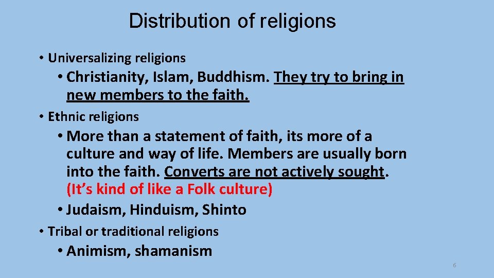 Distribution of religions • Universalizing religions • Christianity, Islam, Buddhism. They try to bring