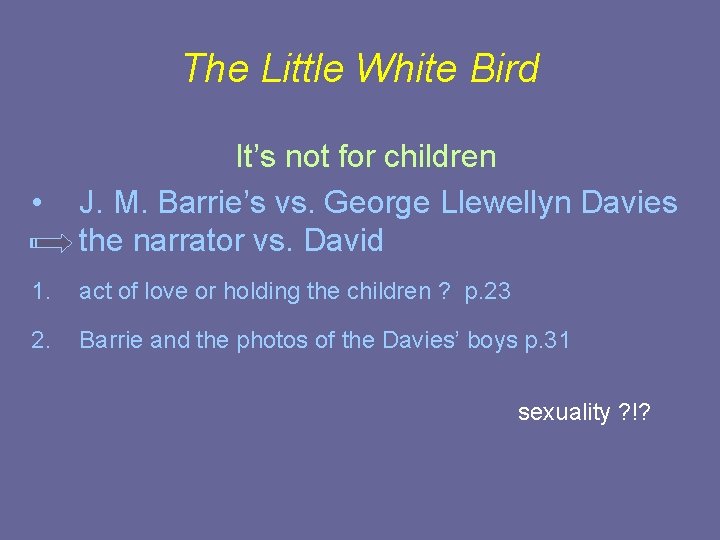The Little White Bird • It’s not for children J. M. Barrie’s vs. George
