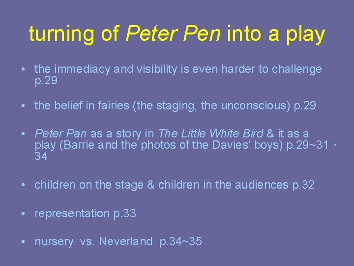 turning of Peter Pen into a play • the immediacy and visibility is even