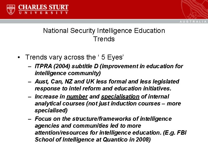 National Security Intelligence Education Trends • Trends vary across the ‘ 5 Eyes’ –