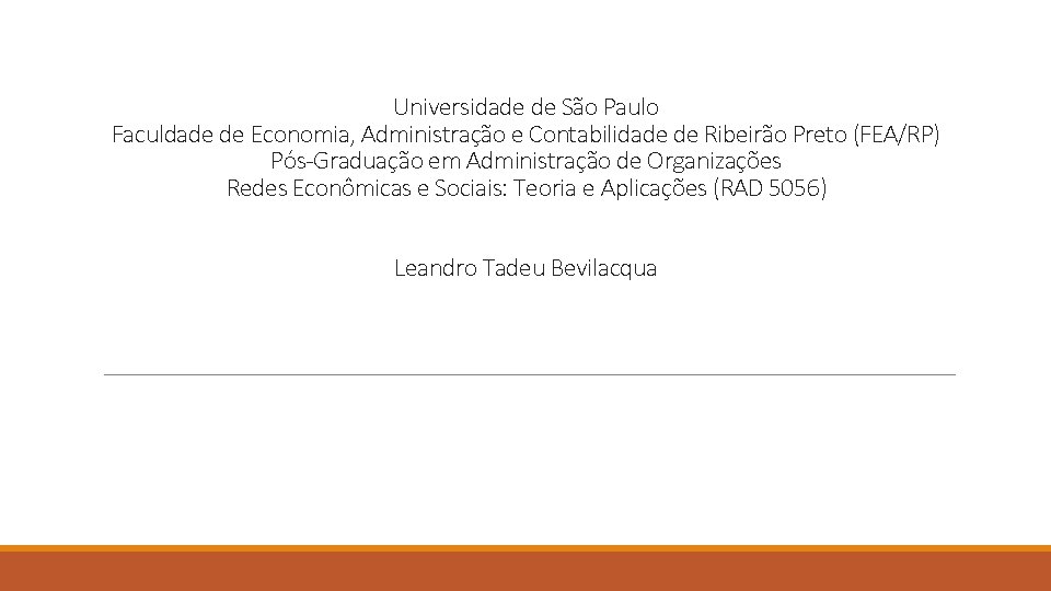 Universidade de São Paulo Faculdade de Economia, Administração e Contabilidade de Ribeirão Preto (FEA/RP)
