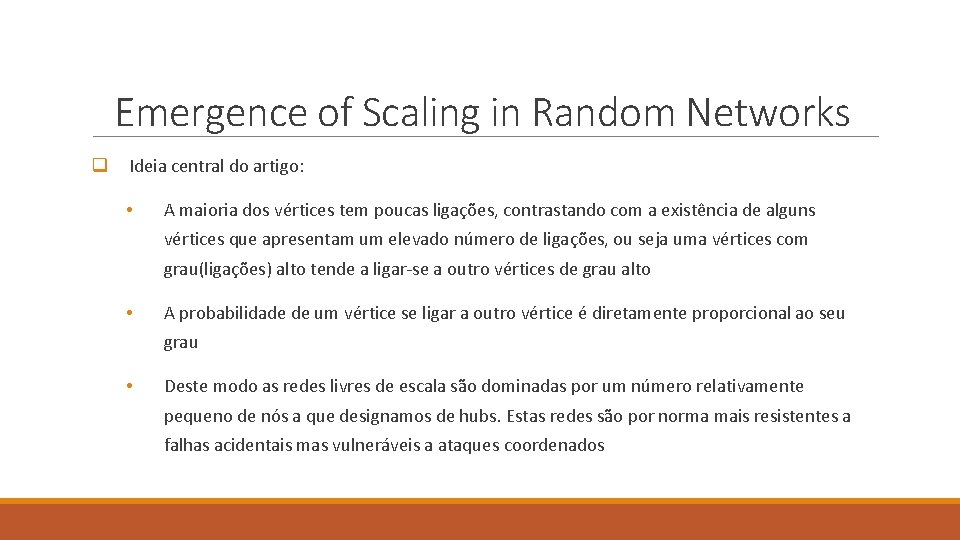 Emergence of Scaling in Random Networks q Ideia central do artigo: • A maioria