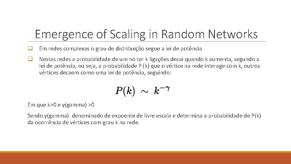 Emergence of Scaling in Random Networks q Em redes complexas o grau de distribuição