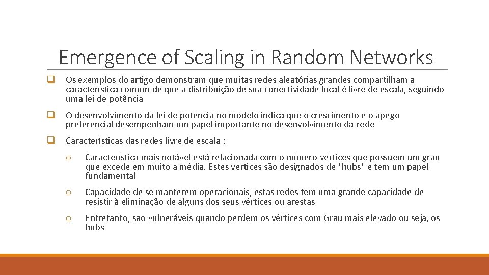 Emergence of Scaling in Random Networks q Os exemplos do artigo demonstram que muitas